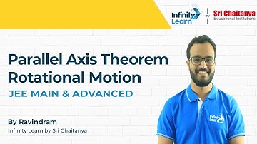Parallel Axis Theorem Rotational Motion | JEE Physics - Ravindram By Infinity Learn (Sri Chaitanya)