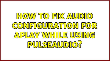 How to fix audio configuration for aplay while using pulseaudio?