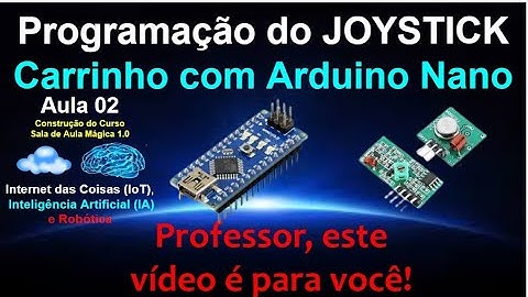 Aula 02 - Programação do JOYSTICK com Arduino - Carrinho SEM FIO com RF 433 MHz -Construção do Curso