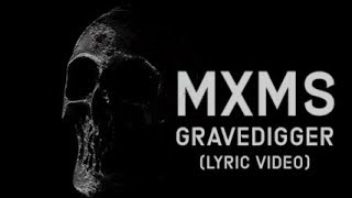 MXMS - Gravedigger (Lyric Video)