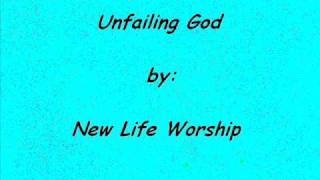 Video thumbnail of "Unfailing God - New Life Worship"