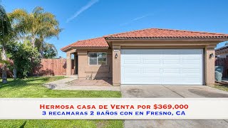 Hermosa Casa de Venta en Fresno CA  3 recamaras 2 baños por $369,000