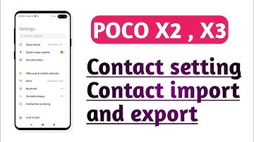POCO X2 , X3 , contact setting contact import and export setting