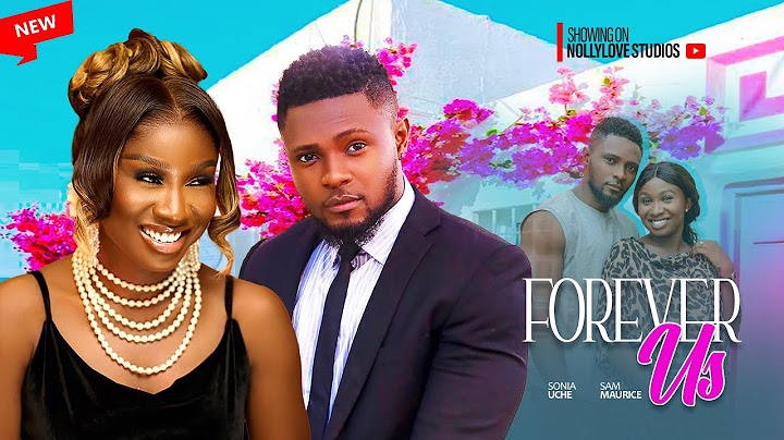 FOREVER US (New Movie) - MAURICE SAM AND SONIA UCHE - Brand New 2024 Nigerian Movie