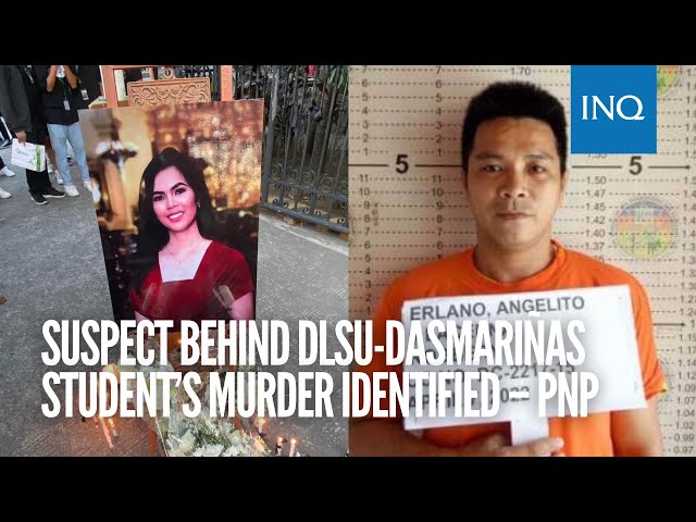 Suspect behind DLSU-Dasmariñas student’s murder identified – PNP | #INQToday class=