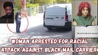 Woman Arrested For Racial Attack Against Black Mail Carrier