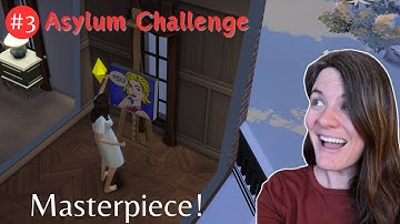 Masterpieces and Disasters - The Asylum Challenge E3 Sims 4