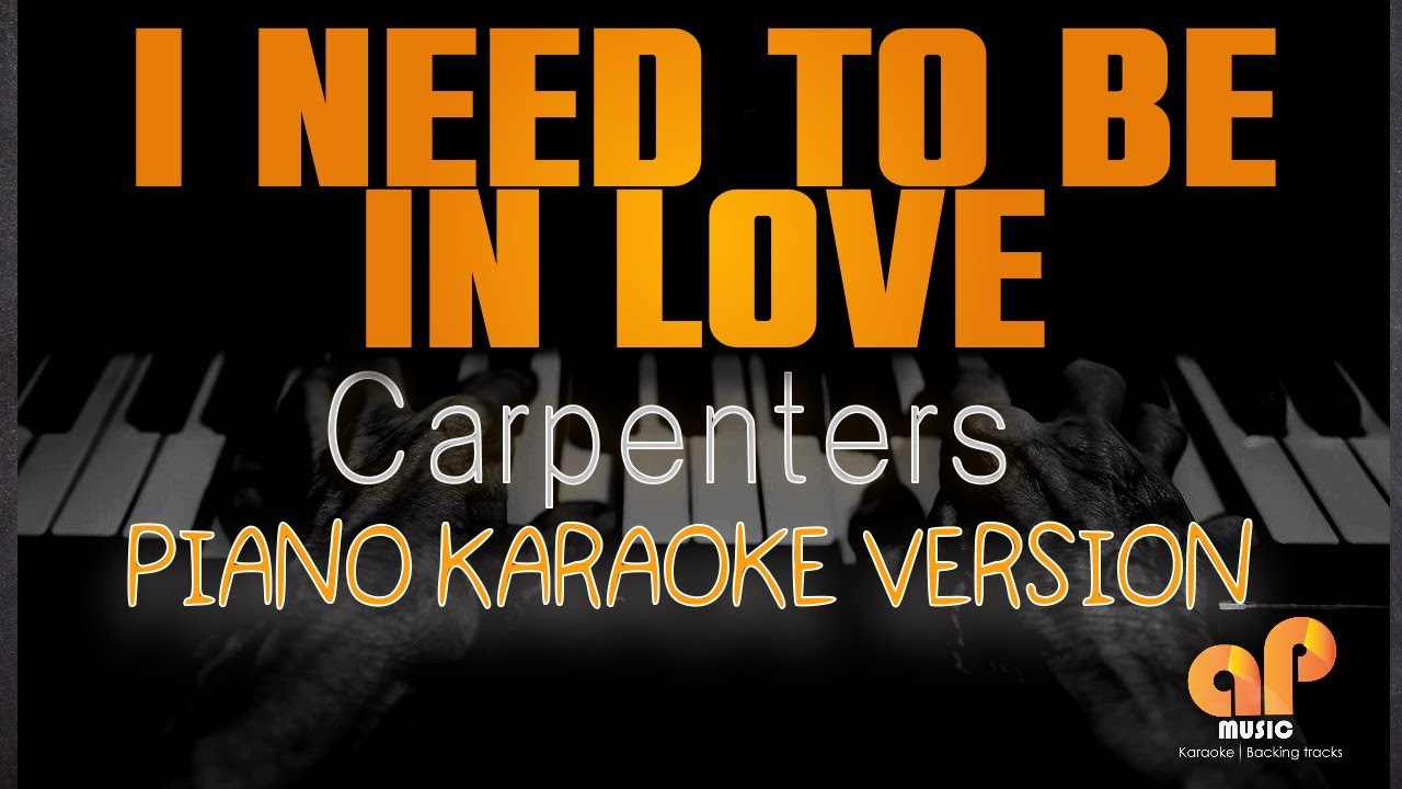 I NEED TO BE IN LOVE - Carpenters (PIANO KARAOKE HQ VERSION) I NEED TO BE IN LOVE - Carpenters (PIANO KARAOKE HQ VERSION)