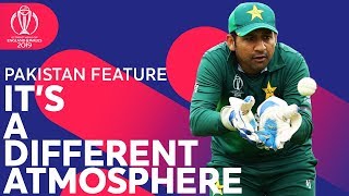 It's a Different Atmosphere | Pakistan Feature | ICC Cricket World Cup 2019