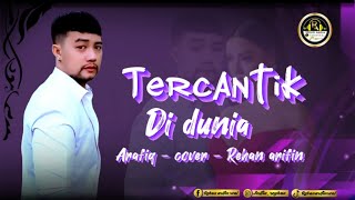 TERCANTIK DI DUNIA - ARAFIQ COVER : REHAN ARIFIN - #dangdutlawas #pejuangyoutube