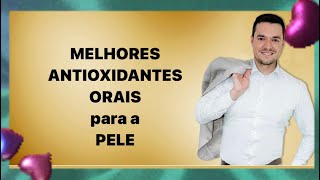 Quais são os 3 MELHORES Antioxidantes ORAIS para a PELE?