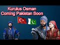 Kurulus Osman Coming Pakistan | Burak Ozcivit coming Pakistan | #burakozcivit