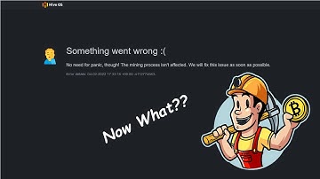 HiveOs Dashboard Error - Now What?