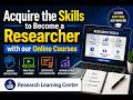 Acquire the Skills to Become a Researcher with our Online Courses.