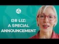 Dr liz  a special announcement