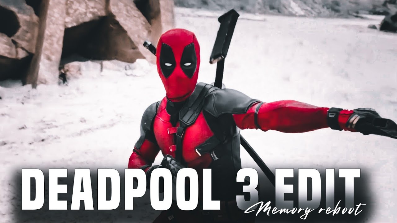 Deadpool 3 Edit • Memory Reboot 🔥💥 