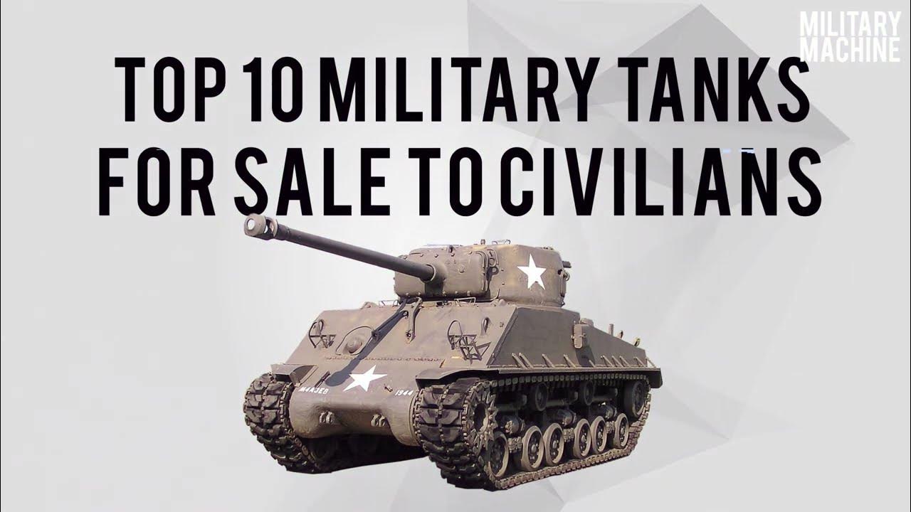 Top Ten Military Tanks For Sale To Civilians YouTube