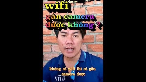 không có wifi có gắn camera được hay không