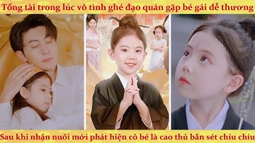 Bé gái đạo sĩ 6 tuổi được tổng tài ngồi xe lăn nhận nuôi, ai ngờ lại là con gái ruột biết phép thuật