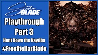 Stellar Blade | Playthrough | Part 3: Hunt Down the Naytiba