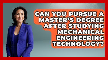 Can You Pursue a Master’s Degree After Studying Mechanical Engineering Technology?