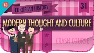 Modern Thought And Culture In 1900 Crash Course European History 