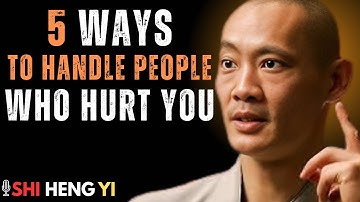 5 Ways to Handle People Who Hurt You || Shi Heng Yi || Powerful Motivation Speech #shaolinteachings