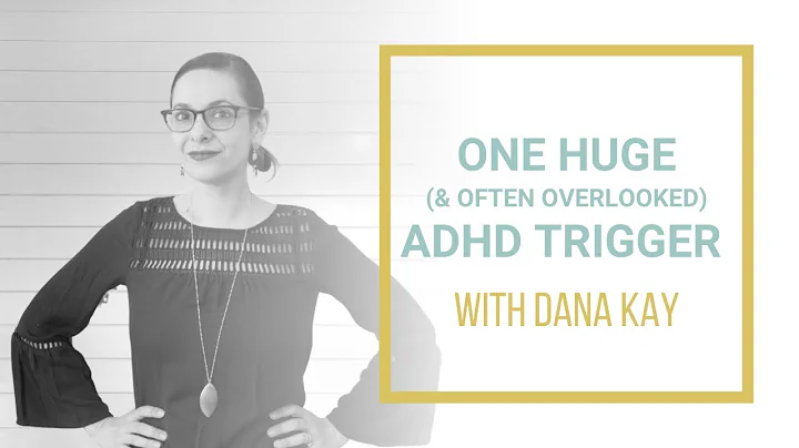 One Huge (and often overlooked) ADHD Trigger