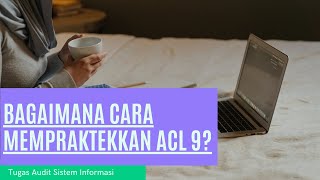 Mempraktekkan Aplikasi ACL 9