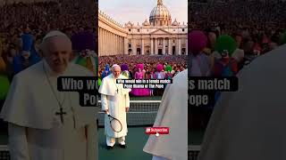 Who would win in a tennis match Barack Obama or The Pope