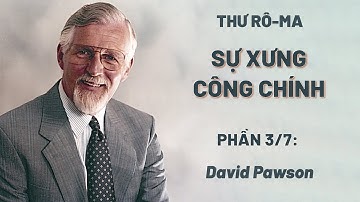 Thư Rô-ma | Phần 3/7: Sự Xưng Công Chính | David Pawson