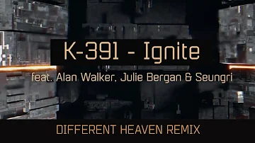 K-391 ft. Alan Walker - Ignite (Different Heaven Remix)