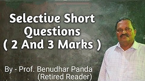 Selective Short Questions (2 And 3 Marks) By Prof. Benudhar Panda(Retired Reader)