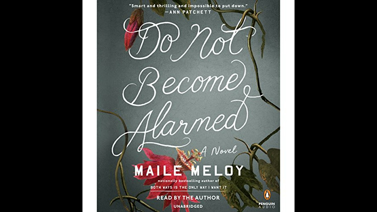Do Not Become Alarmed: A Novel by Maile Meloy | Full Audiobook