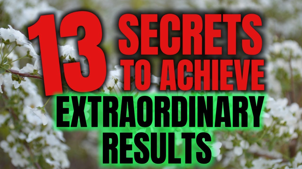 13 Secrets to Achieve Extraordinary Results YouTube 13 Secrets to Achieve Extraordinary Results YouTube
