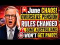 🚨June CHAOS! Overseas Pension Rules CHANGED — Some Australians WON’T Get Paid !
