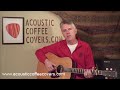 Acoustic coffee covers  free guitar lessons