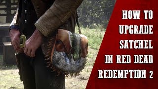 How To Upgrade Your Satchel In Red Dead Redemption 2