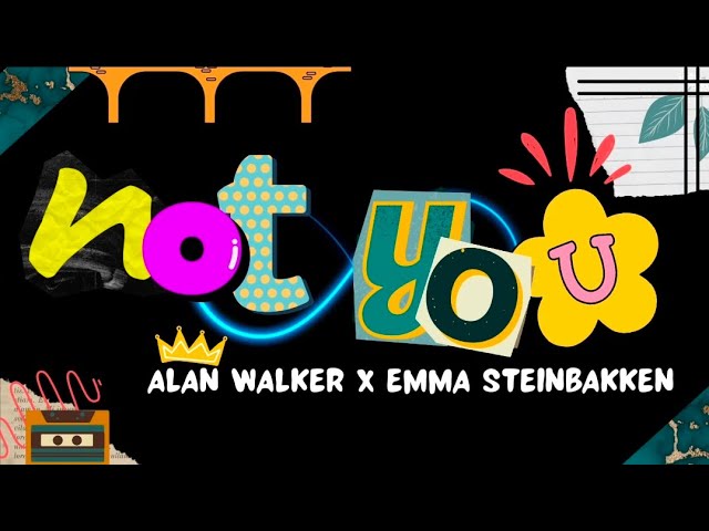 Alan Walker x Emma Steinbakken - Not You (Lyrics) class=