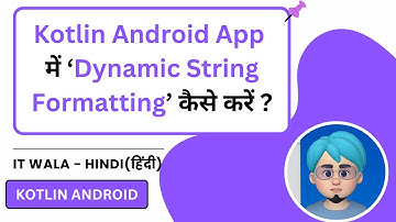 Dynamically Change / Format String from strings.xml in Kotlin Android App | IT WALA | HINDI-हिंदी
