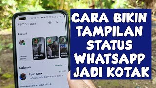 Cara Bikin Tampilan Status WhatsApp Jadi Kotak