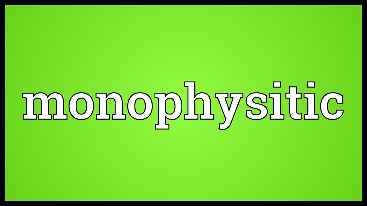 Monophysitic Meaning