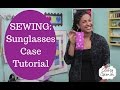 How to Sew Sunglasses Case - Sewing Tutorial
