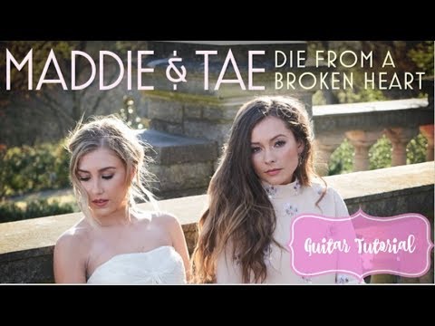 Die From A Broken Heart - Maddie & Tae // Guitar Tutorial