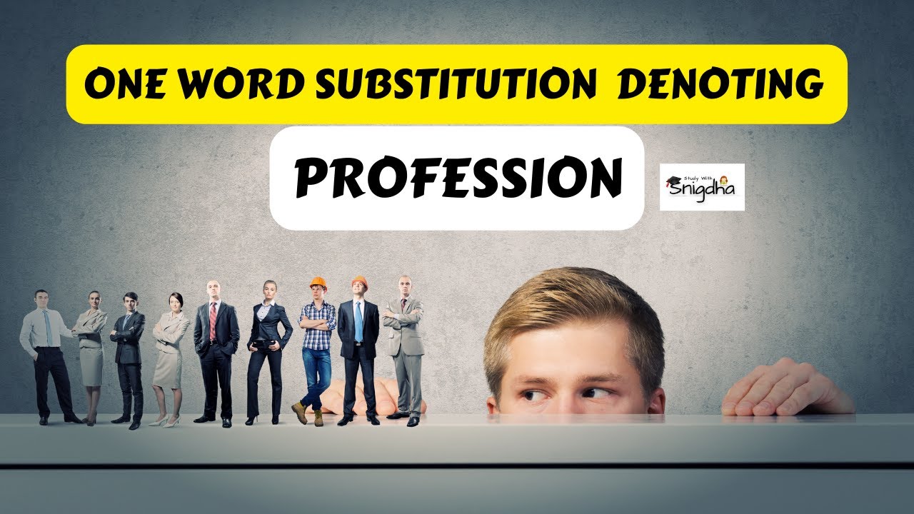 ONE WORD SUBSTITUTION DENOTING PROFESSION || PROFESSION