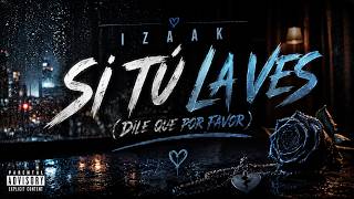 iZaaK – SI TÚ LA VES (DILE QUE POR FAVOR) | AI Version