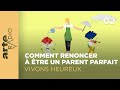 Comment renoncer  tre un parent parfait 22  vivons heureux  arte radio podcast