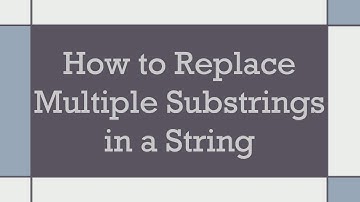 How to Replace Multiple Substrings in a String