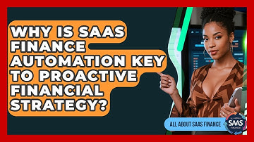 Why Is SaaS Finance Automation Key To Proactive Financial Strategy? - All About SaaS Finance