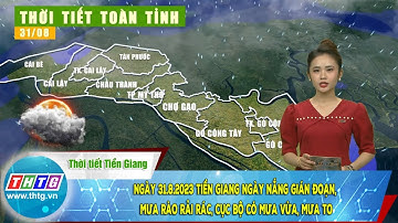Ngày 31.8.2023 Tiền Giang ngày nắng gián đoạn, mưa rào rải rác, cục bộ có mưa vừa, mưa to